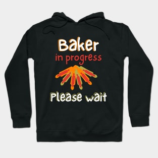 Baker In Progress Please Wait Hoodie